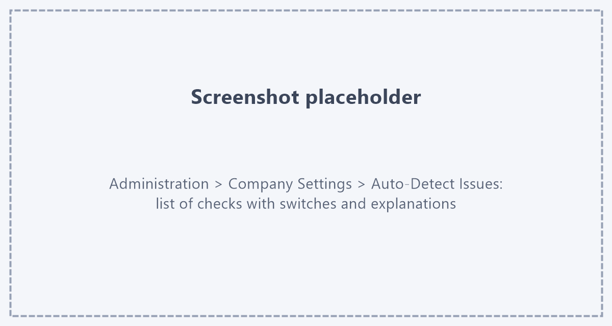 Placeholder: screenshot of Administration > Company Settings with the Auto-Detect Issues section - the list of checks with their switches and explanations