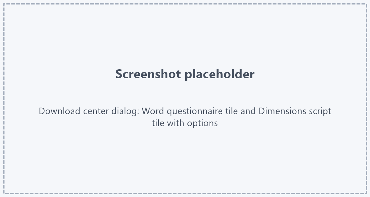 The download center with its two exports Placeholder: screenshot of the download center dialog with the Word questionnaire tile and the Dimensions script tile, each showing the checkboxes, the language selectors and the Create and download button