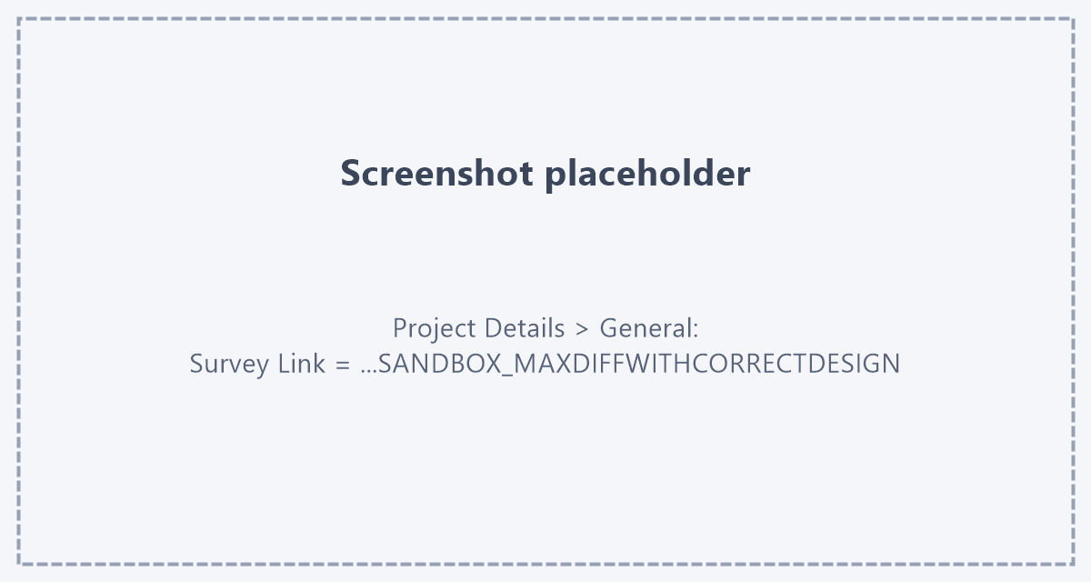 Placeholder: screenshot of Project Details › General with the Survey Link field showing the SANDBOX_MAXDIFFWITHCORRECTDESIGN link